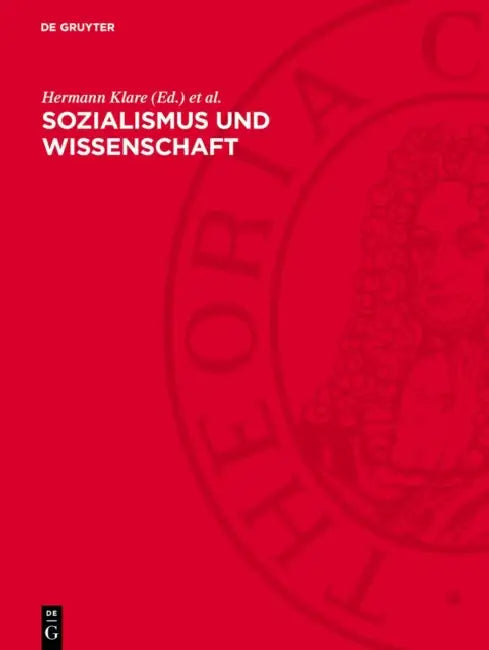 Sozialismus Und Wissenschaft: Der Beitrag Der Gesellschafts- Und Naturwissenschaften Zur Entwicklung Des Gesellschaftlichen Systems Des Sozialismus by Hermann Klare, Otto Reinhold