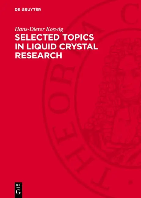 Selected Topics in Liquid Crystal Research by Hans-Dieter Koswig