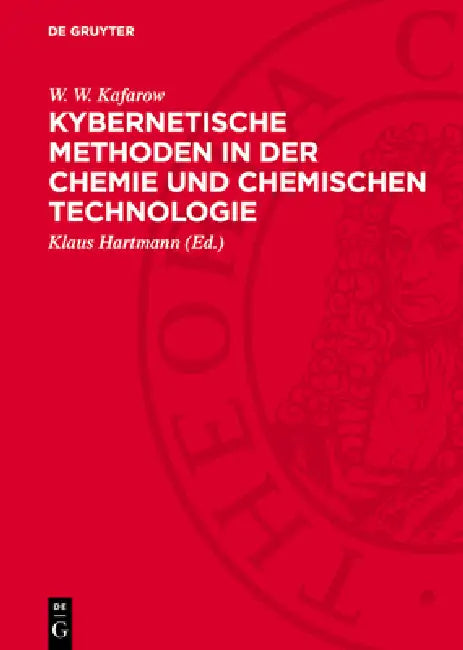 Kybernetische Methoden in der Chemie und chemischen Technologie by W. W. Kafarow, Klaus Hartmann