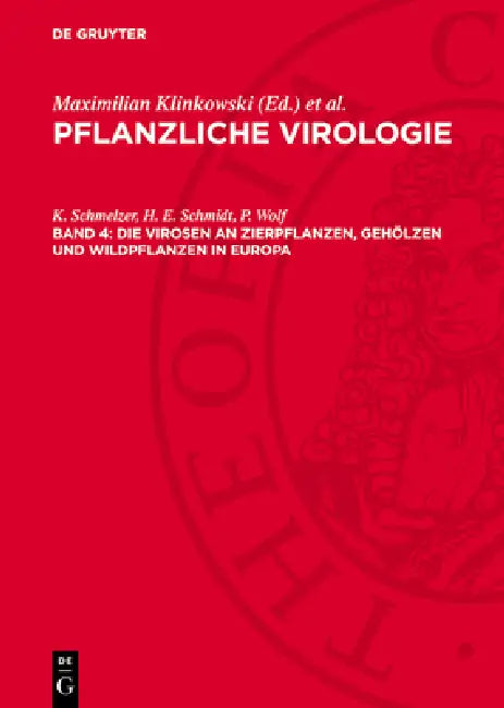 Die Virosen an Zierpflanzen, Gehölzen und Wildpflanzen in Europa by K. Schmelzer, H. E. Schmidt, P. Wolf