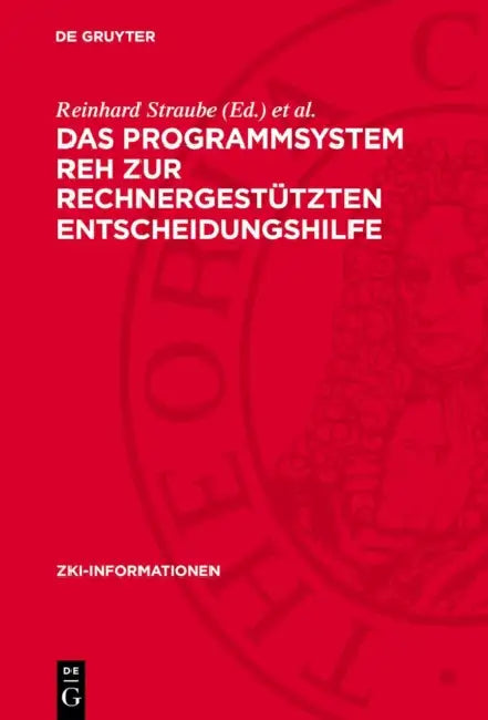 Das Programmsystem Reh Zur Rechnergestützten Entscheidungshilfe by Reinhard Straube, Achim Wittmüß, R. Rosenmüller