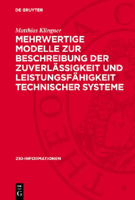Mehrwertige Modelle Zur Beschreibung Der Zuverlässigkeit Und Leistungsfähigkeit Technischer Systeme by Matthias Klingner