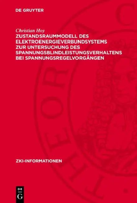 Zustandsraummodell Des Elektroenergieverbundsystems Zur Untersuchung Des Spannungsblindleistungsverhaltens Bei Spannungsregelvorgängen by Christian Hoy