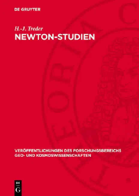 Newton-Studien: (Zum 250. Todestag Von Isaac Newton Und Zum 200. Todestag Von Voltaire) by H. -J Treder