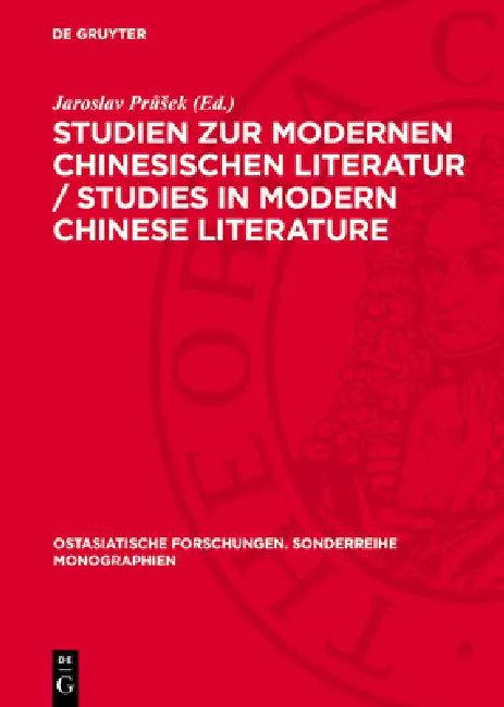 Studien Zur Modernen Chinesischen Literatur / Studies in Modern Chinese Literature by Jaroslav Průsek