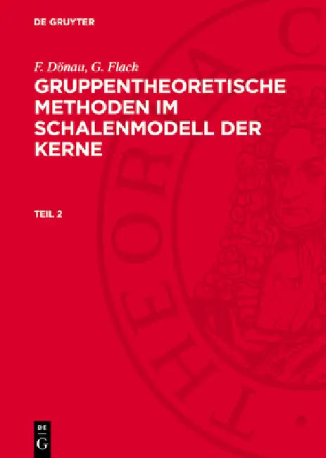 Gruppentheoretische Methoden im Schalenmodell der Kerne by F. Dönau, G. Flach
