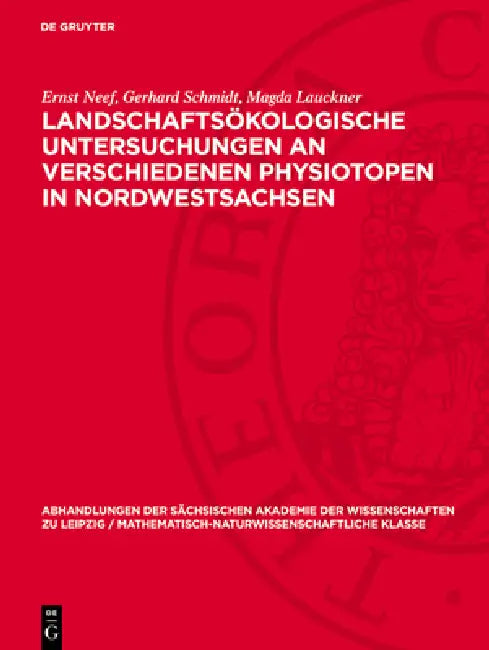 Landschaftsökologische Untersuchungen an verschiedenen Physiotopen in Nordwestsachsen by Ernst Neef, Gerhard Schmidt, Magda Lauckner