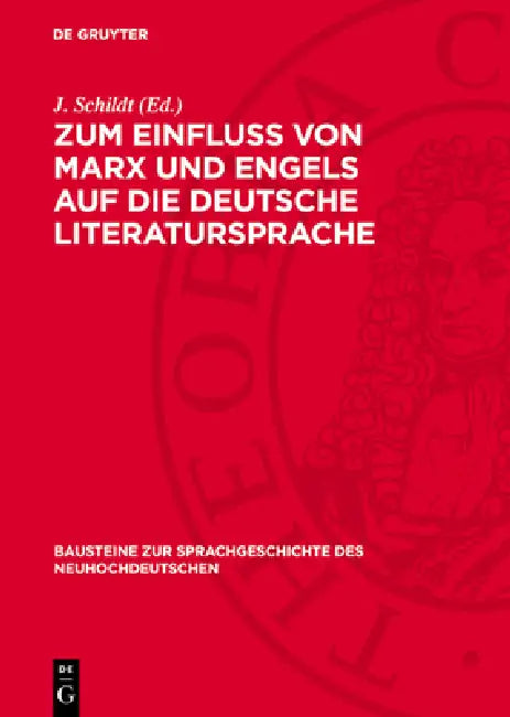 Zum Einfluß Von Marx Und Engels Auf Die Deutsche Literatursprache: Studien Zum Wortschatz Der Arbeiterklasse Im 19. Jahrhundert by J. Schildt