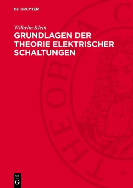 Grundlagen der Theorie elektrischer Schaltungen by Wilhelm Klein
