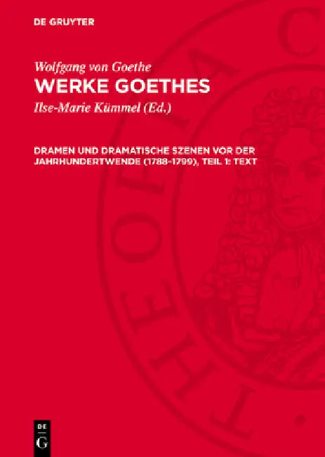 Dramen und dramatische Szenen vor der Jahrhundertwende (1788-1799), Teil 1: Text by Wolfgang Von Goethe, Ilse-Marie Kümmel