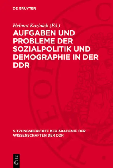 Aufgaben Und Probleme Der Sozialpolitik Und Demographie in Der DDR: 11. Tagung Des Wissenschaftlichen Rates Für Die Wirtschaftswissenschaftliche Forsc by Helmut Koziolek