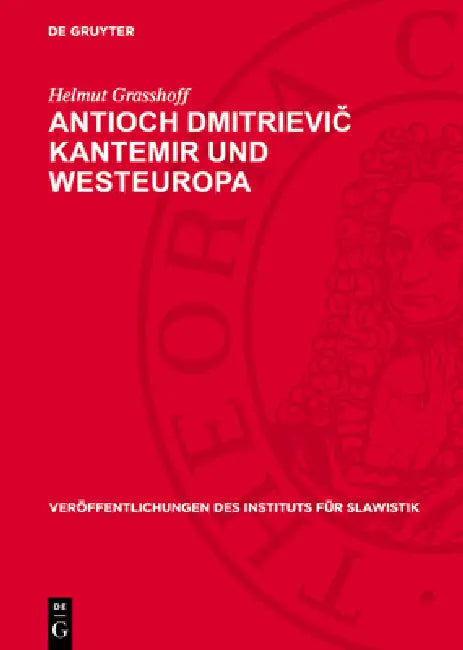 Antioch Dmitrievič Kantemir Und Westeuropa: Ein Russischer Schriftsteller Des 18. Jahrhunderts Und Seine Beziehungen Zur Westeuropäischen Literat by Helmut Grasshoff