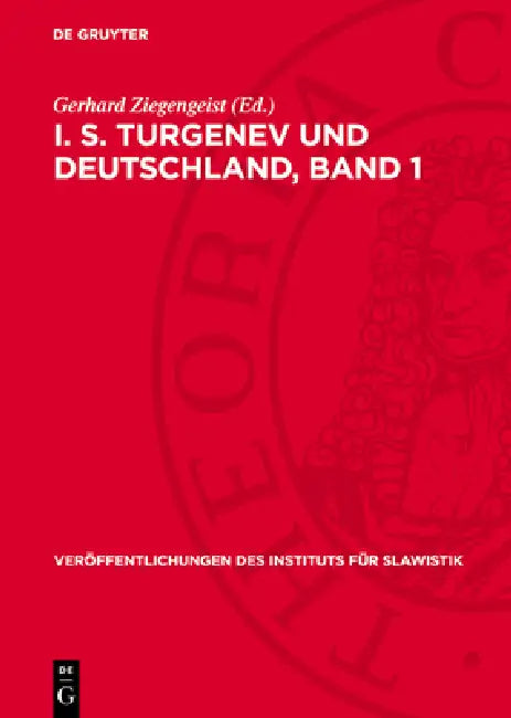 I. S. Turgenev Und Deutschland, Band 1: Materialien Und Untersuchungen by Gerhard Ziegengeist