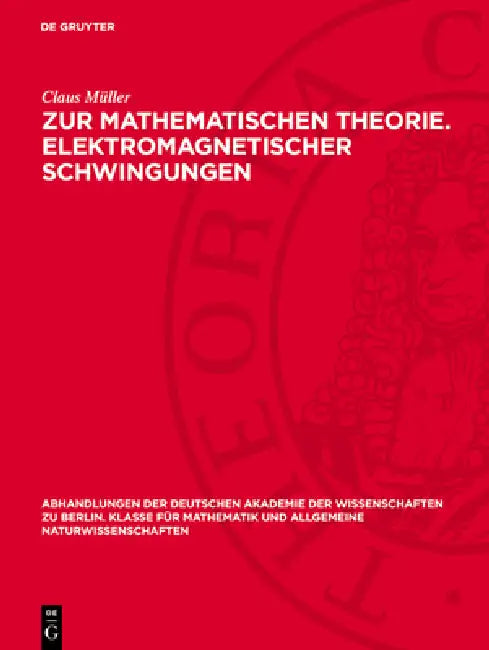 Zur Mathematischen Theorie. Elektromagnetischer Schwingungen by Claus Müller