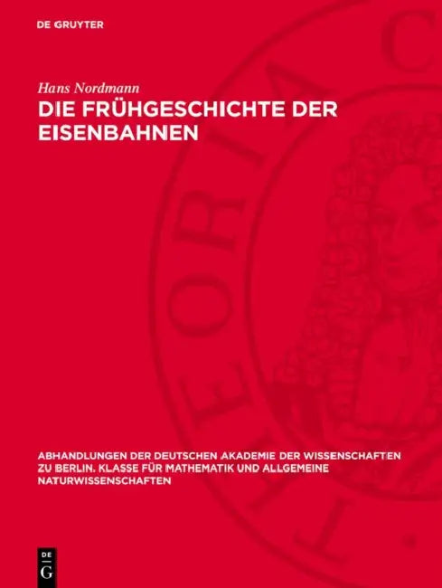 Die Frühgeschichte Der Eisenbahnen by Hans Nordmann