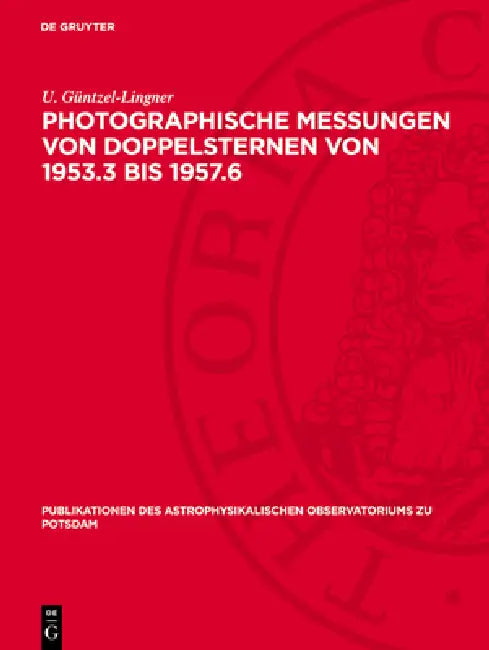 Photographische Messungen Von Doppelsternen Von 1953.3 Bis 1957.6 by U. Güntzel-Lingner