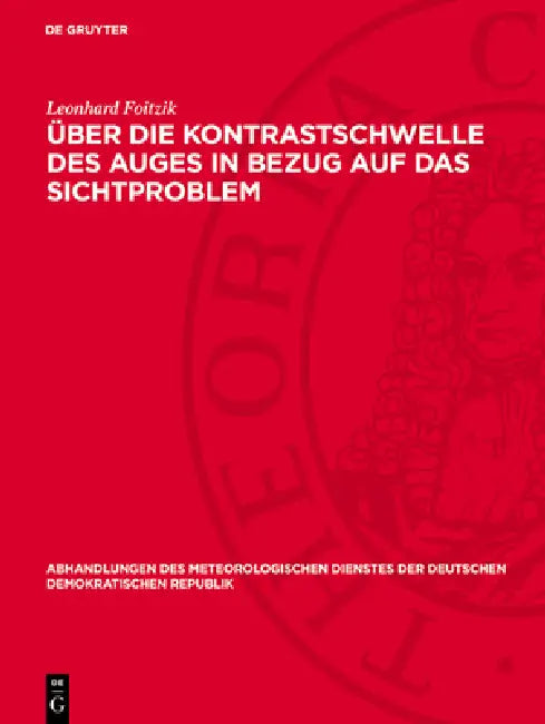 Über Die Kontrastschwelle Des Auges in Bezug Auf Das Sichtproblem: Beiträge Zur Definierten Bestimmung Der Tagessichtweite by Leonhard Foitzik