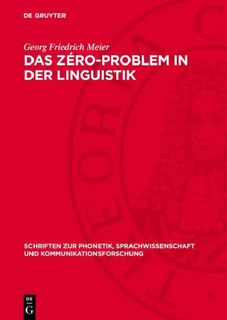 Das Zéro-Problem in Der Linguistik: Kritische Untersuchungen Zur Strukturalistischen Analyse Der Relevanz Sprachlicher Form by Georg Friedrich Meier