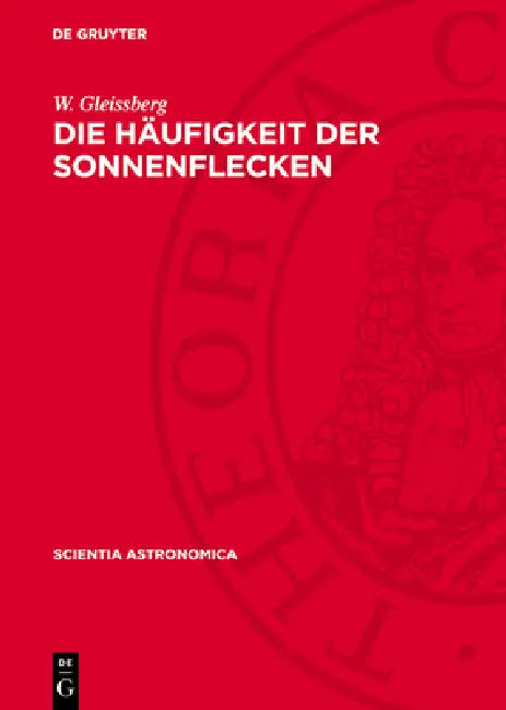 Die Häufigkeit Der Sonnenflecken by W. Gleissberg