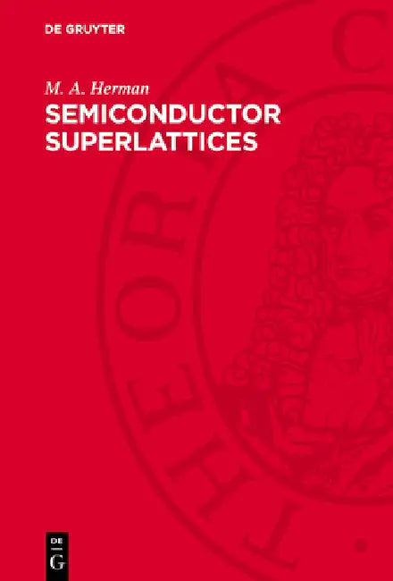 Semiconductor Superlattices by M. A. Herman
