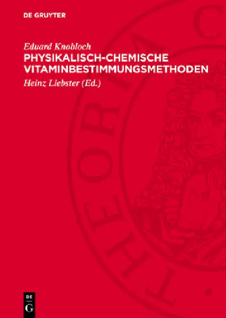 Physikalisch-Chemische Vitaminbestimmungsmethoden by Eduard Knobloch, Heinz Liebster