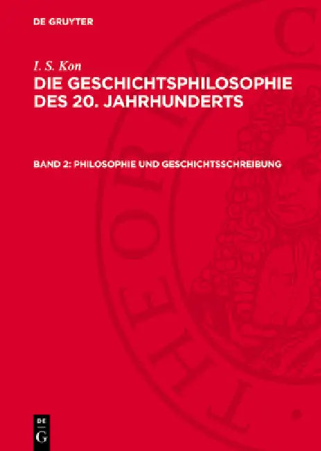 Philosophie Und Geschichtsschreibung: Geschichtsphilosophische Fragen Der Heutigen Bürgerlichen Historiographie by I. S. Kon