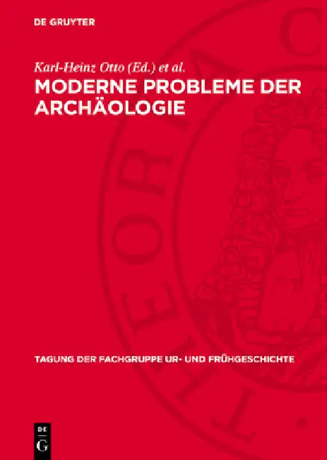 Moderne Probleme Der Archäologie: 7. Tagung Der Fachgruppe Ur- Und Frühgeschichte Vom 10. Bis 12. Mai 1973 in Dresden by Karl-Heinz Otto, Hans-Jürgen Brachmann