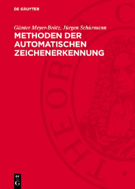 Methoden Der Automatischen Zeichenerkennung by Günter Meyer-Brötz, Jürgen Schürmann