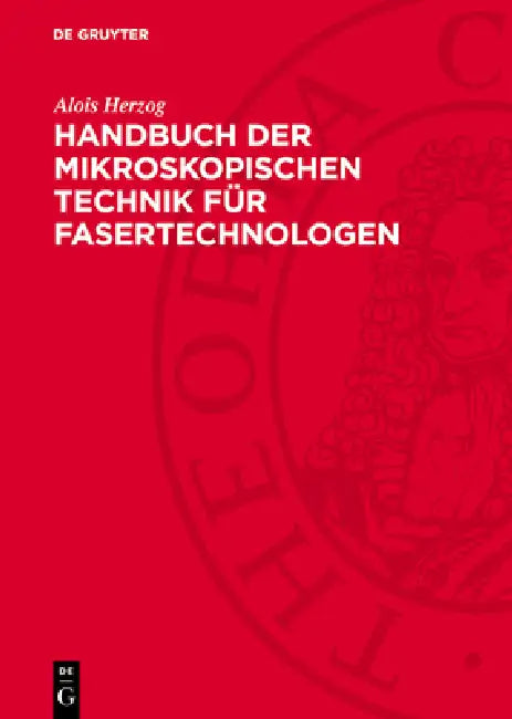 Handbuch Der Mikroskopischen Technik Für Fasertechnologen by Alois Herzog