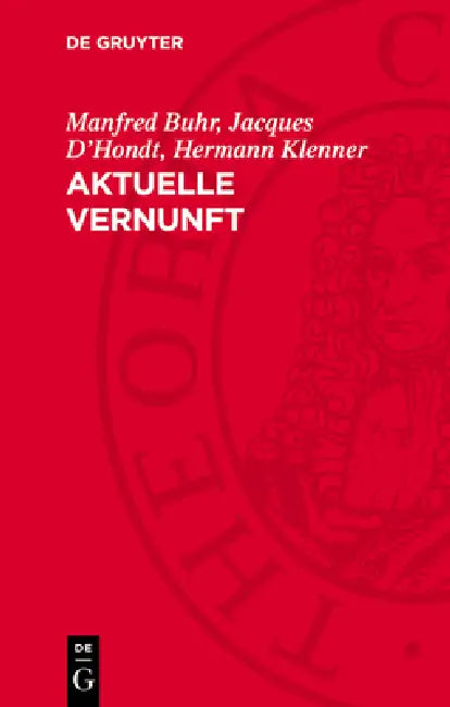 Aktuelle Vernunft: Drei Studien Zur Philosophie Hegels by Manfred Buhr, Jacques D'Hondt, Hermann Klenner