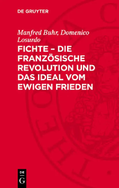 Fichte - Die Französische Revolution Und Das Ideal Vom Ewigen Frieden by Manfred Buhr, Domenico Losurdo