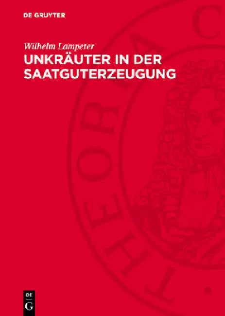 Unkräuter in Der Saatguterzeugung by Wilhelm Lampeter, Ute Herrmann, Christine Hessel