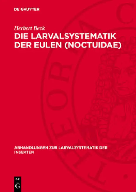 Die Larvalsystematik Der Eulen (Noctuidae) by Herbert Beck