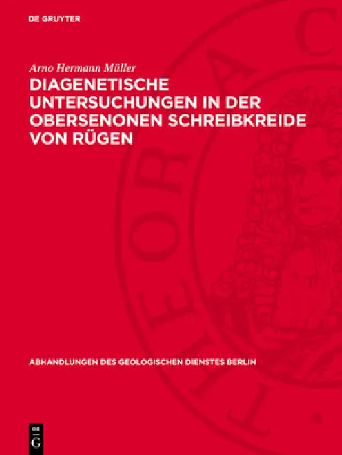 Diagenetische Untersuchungen in Der Obersenonen Schreibkreide Von Rügen by Arno Hermann Müller