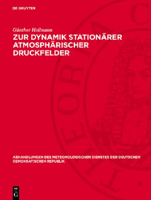 Zur Dynamik Stationärer Atmosphärischer Druckfelder by Günther Hollmann
