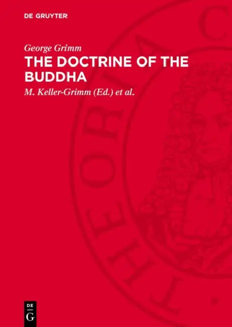 The Doctrine of the Buddha: The Religion of Reason and Meditation by George Grimm, M. Keller-Grimm, Max Hoppe