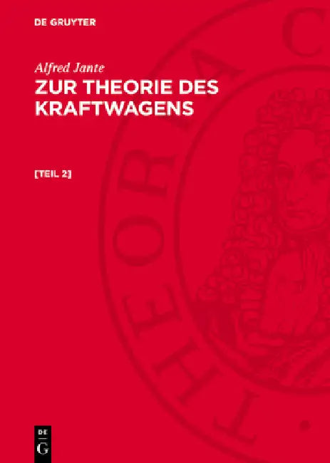Alfred Jante: Zur Theorie Des Kraftwagens. [Teil 2] by Alfred Jante