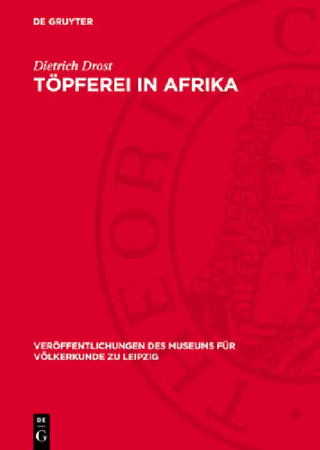 Töpferei in Afrika: Technologie by Dietrich Drost