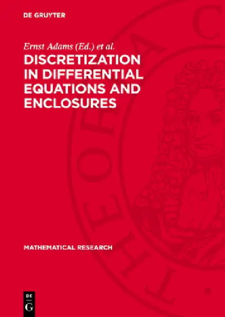 Discretization in Differential Equations and Enclosures by Ernst Adams, Rainer Ansorge, Christian Grobmann