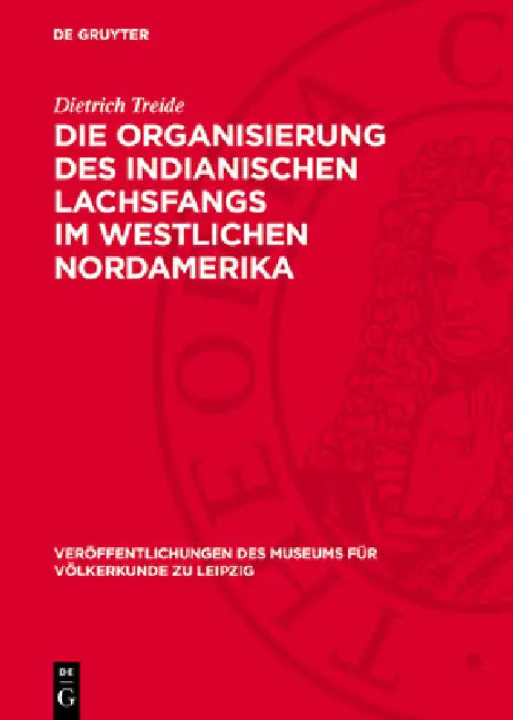 Die Organisierung Des Indianischen Lachsfangs Im Westlichen Nordamerika by Dietrich Treide, Eva Lips