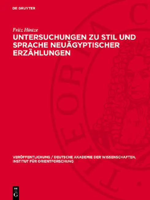Untersuchungen Zu Stil Und Sprache Neuägyptischer Erzählungen by Fritz Hintze