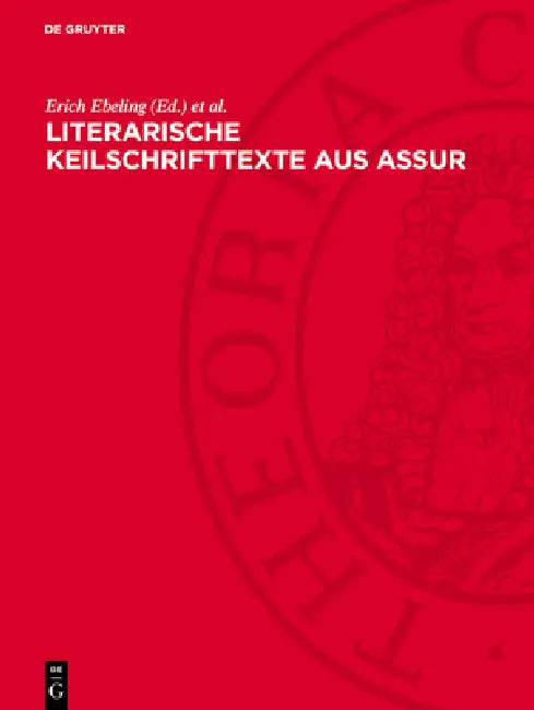 Literarische Keilschrifttexte Aus Assur by Erich Ebeling, Franz Köcher, Liane Rost