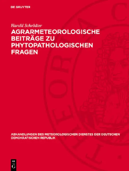 Agrarmeteorologische Beiträge Zu Phytopathologischen Fragen: Mit Besonderer Berücksichtigung Der Bedeutung Des Mikroklimas Für Pflanzenkrankheiten by Harald Schrödter