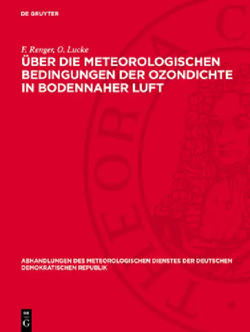 Über Die Meteorologischen Bedingungen Der Ozondichte in Bodennaher Luft by F. Renger, O. Lucke
