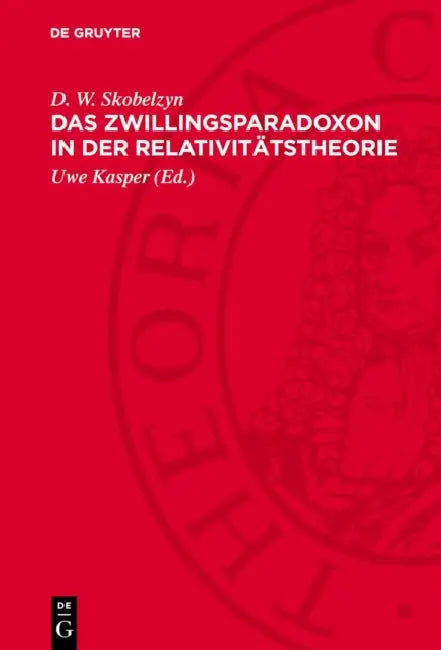 Das Zwillingsparadoxon in Der Relativitätstheorie by D. W. Skobelzyn, Uwe Kasper