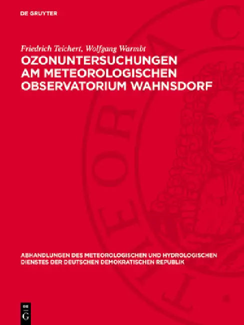 Ozonuntersuchungen Am Meteorologischen Observatorium Wahnsdorf by Friedrich Teichert, Wolfgang Warmbt