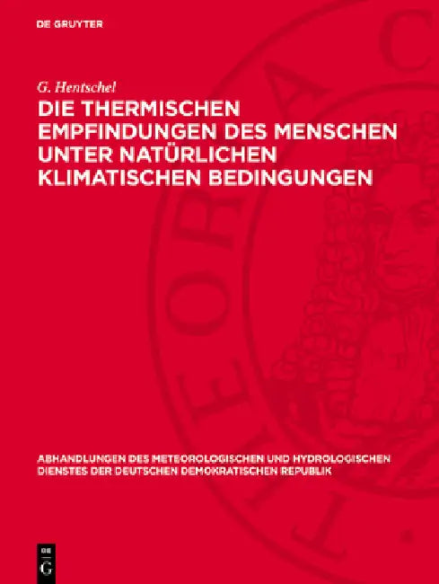 Die Thermischen Empfindungen Des Menschen Unter Natürlichen Klimatischen Bedingungen by G. Hentschel