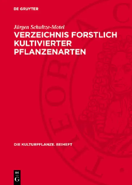 Verzeichnis Forstlich Kultivierter Pflanzenarten: Enumeratio Specierum Plantarum Silviculturae by Jürgen Schultze-Motel