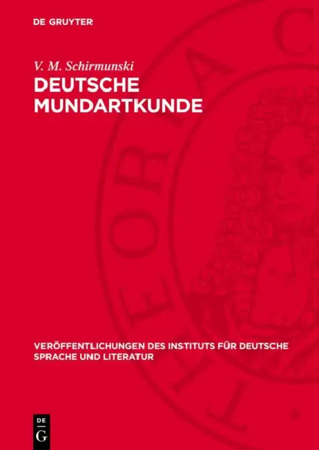 Deutsche Mundartkunde: Vergleichende Laut- Und Formenlehre Der Deutschen Mundarten by V. M. Schirmunski