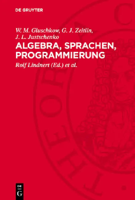 Algebra, Sprachen, Programmierung by W. M. Gluschkow, G. J. Zeitlin, J. L. Justschenko
